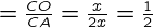 {= \frac{CO}{CA} = \frac{x}{2x} = \frac{1}{2}}