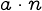 {a \cdot n}