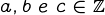 {a, b \ e \ c \in \mathbb{Z}}