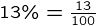 {13\%=\frac{13}{100}}