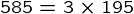 {585={3}\times{195}}
