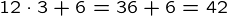 {12 \cdot 3+6=36+6=42}