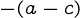 {-(a-c)}