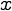 {x}