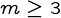 {m\geq 3}