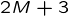 {2M+3}