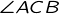 {\angle ACB}