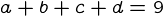 {a+b+c+d=9}
