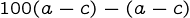 {100(a-c)-(a-c)}
